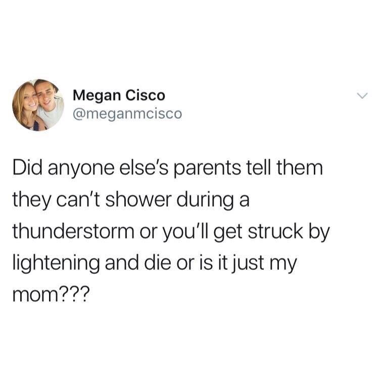 random drakes son middle name meme - Megan Cisco Did anyone else's parents tell them they can't shower during a thunderstorm or you'll get struck by lightening and die or is it just my mom???