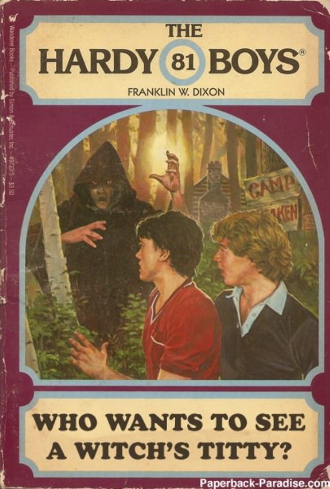 random wants to see a witch's titty - The Hardy 81 Boys Franklin W. Dixon 3 Wanderes Books Published by Simon Schuster, Inc 197235$350 Who Wants To See A Witch'S Titty? PaperbackParadise.com