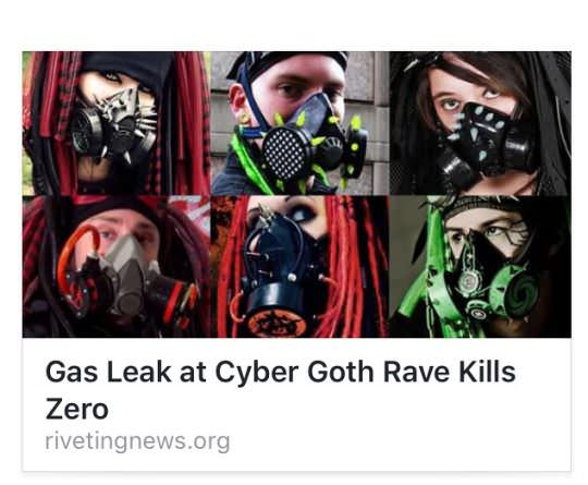 gas leak at goth rave leaves everyone alright because they all wear gas masks