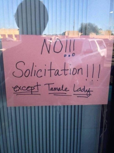 no soliciting except tamale lady - Noi! T Solicitation 11 except Tamale Lady