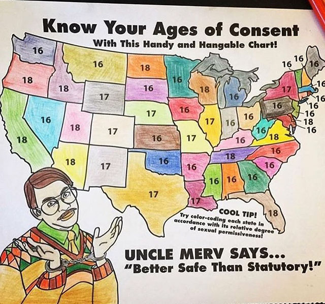 cartoon - Know Your Ages of Consent With This Handy and Hangable Chart! 16 18 16 16 18 18 16 17 17 17 16 17 x 16. 16 16 17 16 18 16 16 16 16 16 Cool Tip! Try colorcoding each state in accordance with its relative degree 2 of sexual permissiveness! 418 Unc