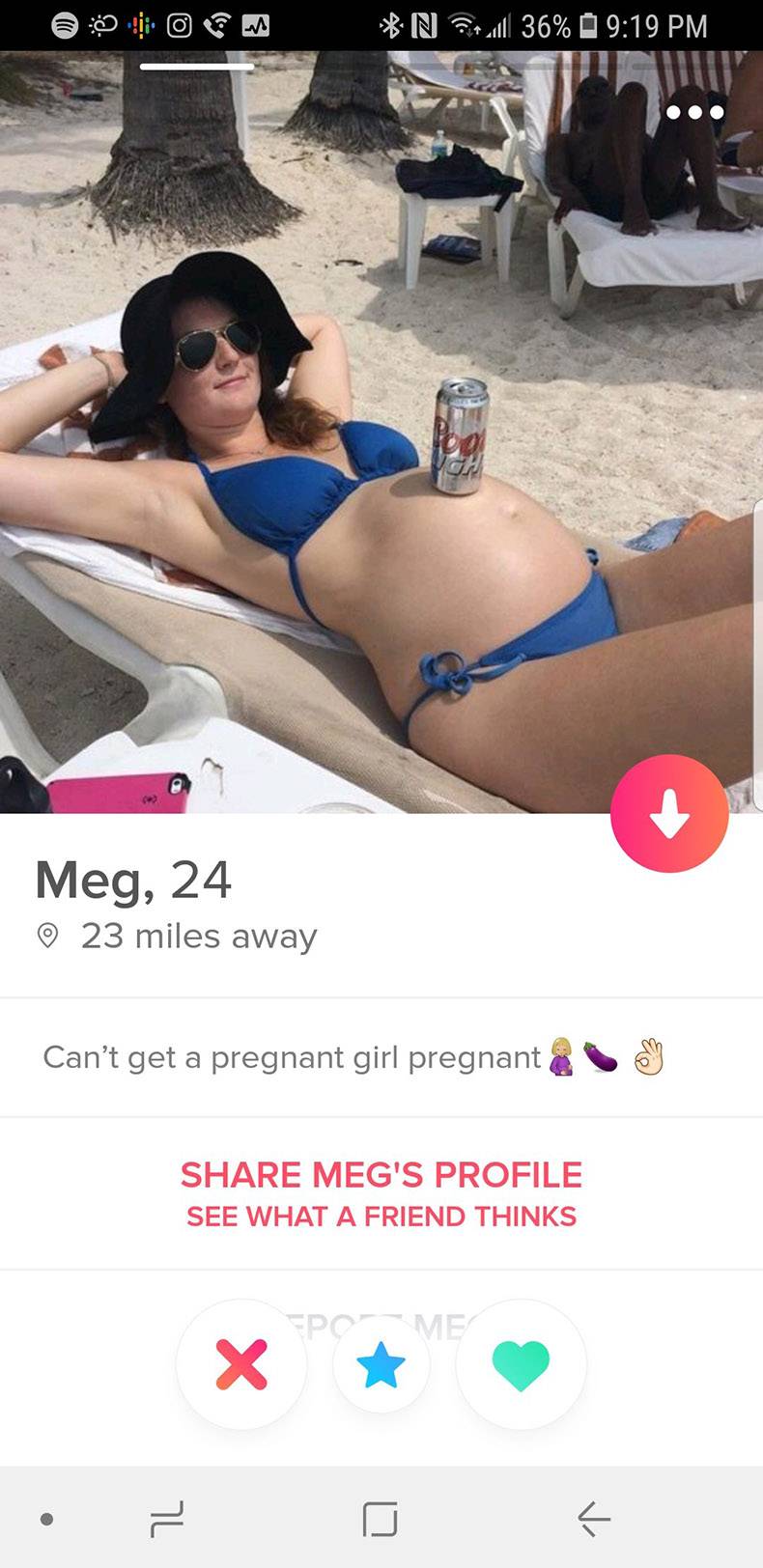 memes - pregnant slut tinder - N ull 36% Meg, 24 23 miles away Can't get a pregnant girl pregnant en Meg'S Profile See What A Friend Thinks Epor Me