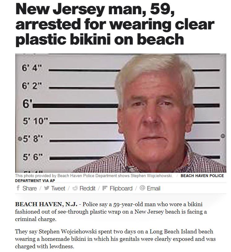 new jersey meme arrested - New Jersey man, 59, arrested for wearing clear plastic bikini on beach 6' 4" 6'2" 5' 10" 5'8" 5' 6" Beach Haven Police This photo provided by Beach Haven Police Department shows Stephen Wojciehowski. Department Via Ap f Tweet Re