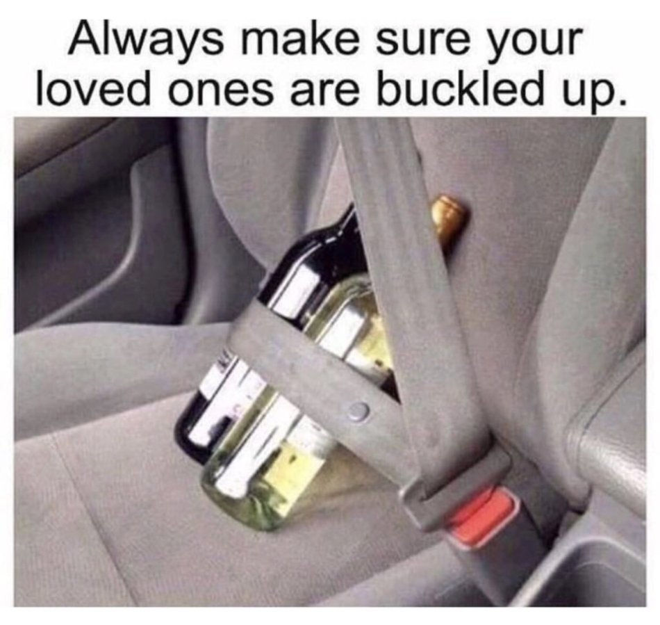 always buckle up your loved ones - Always make sure your loved ones are buckled up.