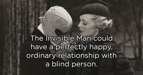 showerthoughts   - toms shoes one for one - The Invisible Man could have a perfectly happy, ordinary relationship with a blind person.