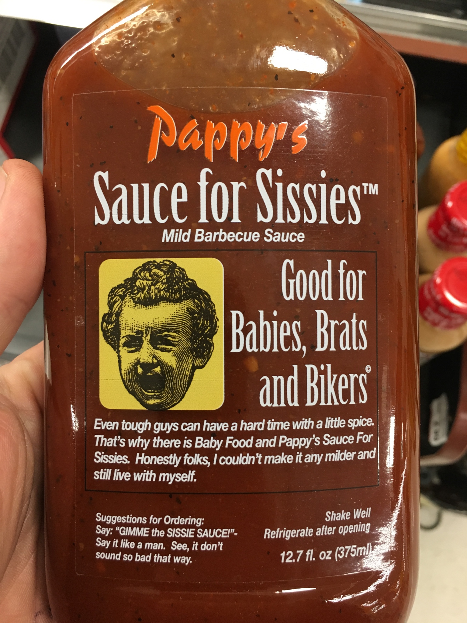liqueur - Mild Barbecue Sauce pappy's Sauce for Sissies Good for Babies, Brats and Bikers Even tough guys can have a hard time with a little spice. That's why there is Baby Food and Pappy's Sauce For Sissies. Honestly folks, I couldn't make it any milder 