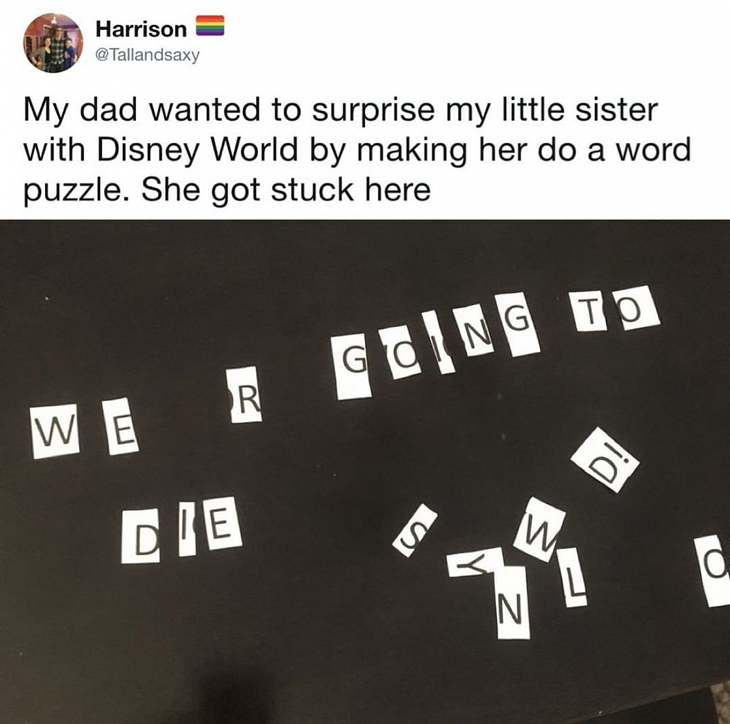 we re going to disney world puzzle - Harrison My dad wanted to surprise my little sister with Disney World by making her do a word puzzle. She got stuck here Die N