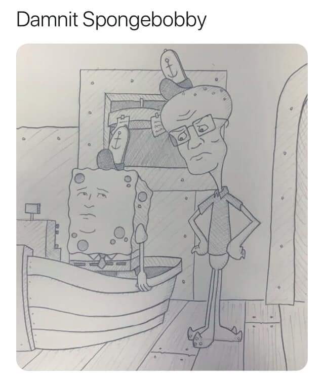 spongebob king of the hill meme - Damnit Spongebobby