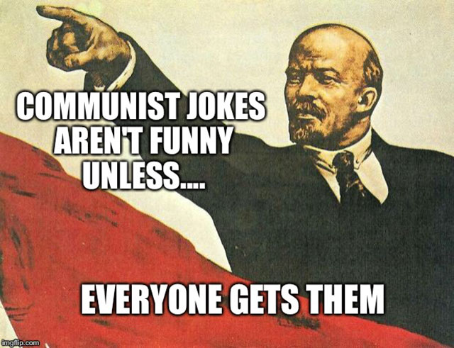 lenin state and revolution - Communist Jokes Arent Funny Unless.... Everyone Gets Them mgflip.com