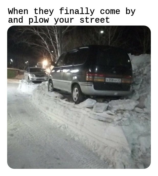 they finally plow your street - When they finally come by and plow your street 2.358102532