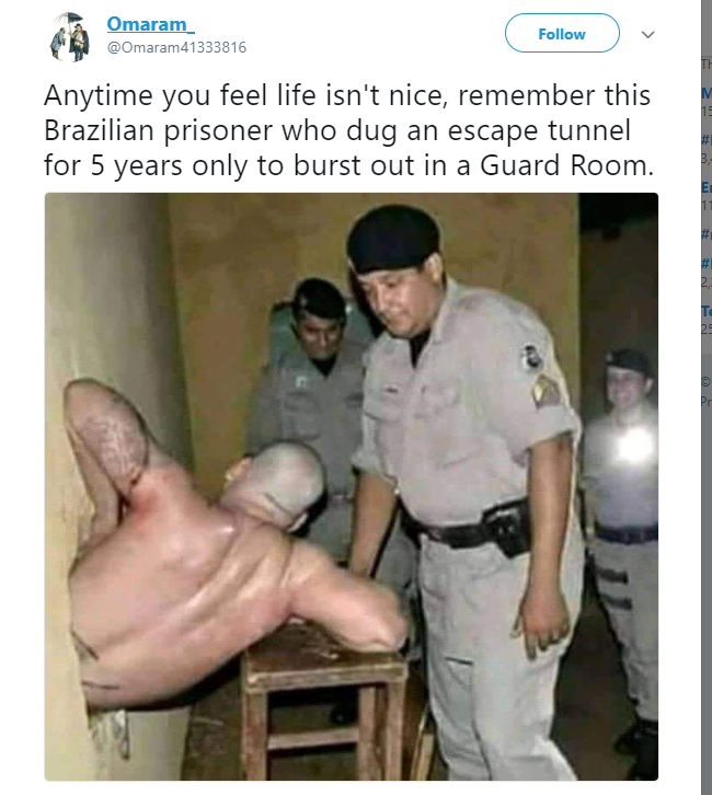 prisoner digs tunnel to guard room - Omaram Omaram 41333816 Anytime you feel life isn't nice, remember this Brazilian prisoner who dug an escape tunnel for 5 years only to burst out in a Guard Room.