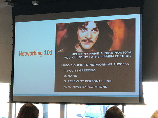 inigo montoya networking - Networking 101 Hello. My Name Is Inigo Montoya. You Killed My Father. Prepare To Die Inigo'S Guide To Networking Success 1. Polite Greeting 2. Name 3. Relevant Personal Link 4. Manage Expectations