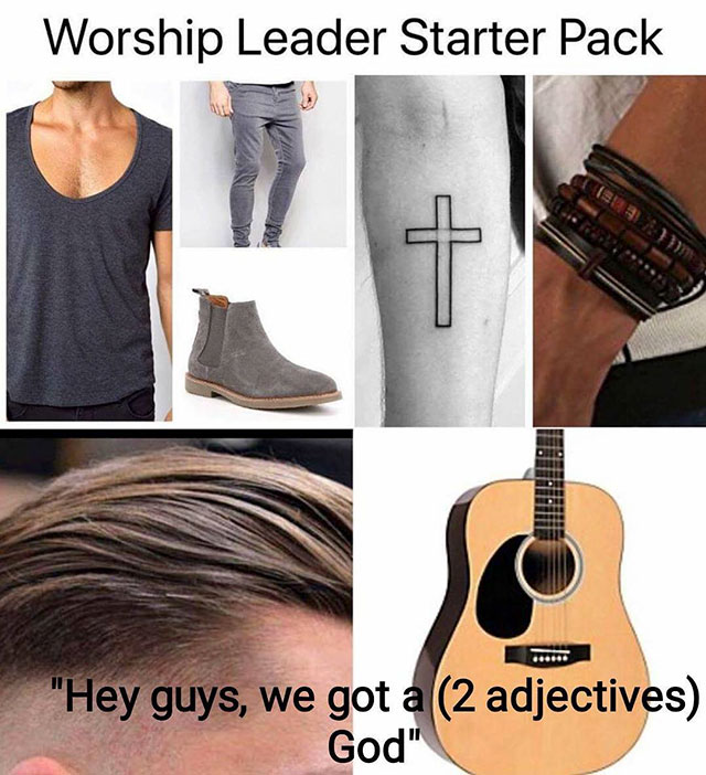 worship leader starter pack - Worship Leader Starter Pack Su "Hey guys, we got a 2 adjectives God"