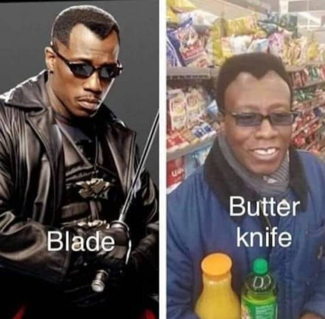 blade meme - Butter knife Blade