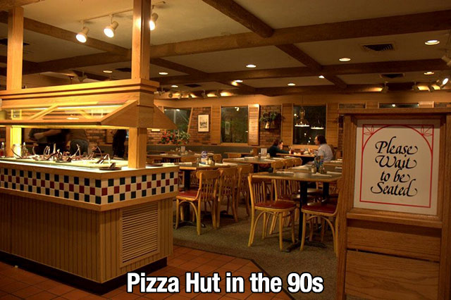 Notalgic pics - sit down pizza hut - Please Wait to be Seated Pizza Hut in the 90s