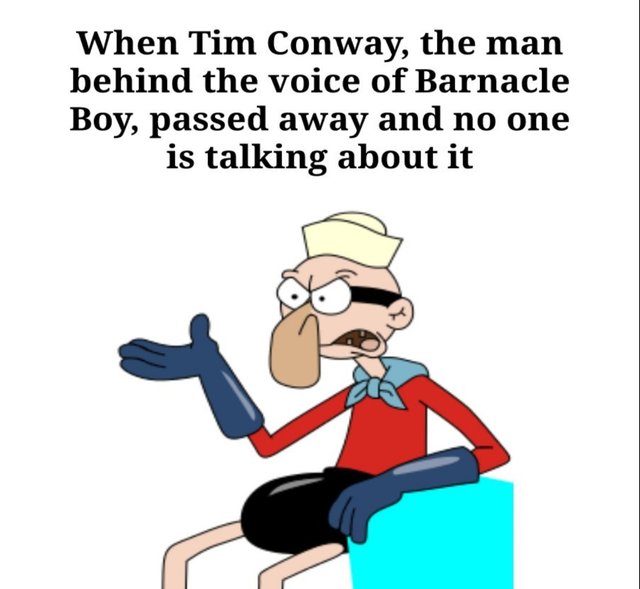 random pic mermaid man and barnacle boy - When Tim Conway, the man behind the voice of Barnacle Boy, passed away and no one is talking about it