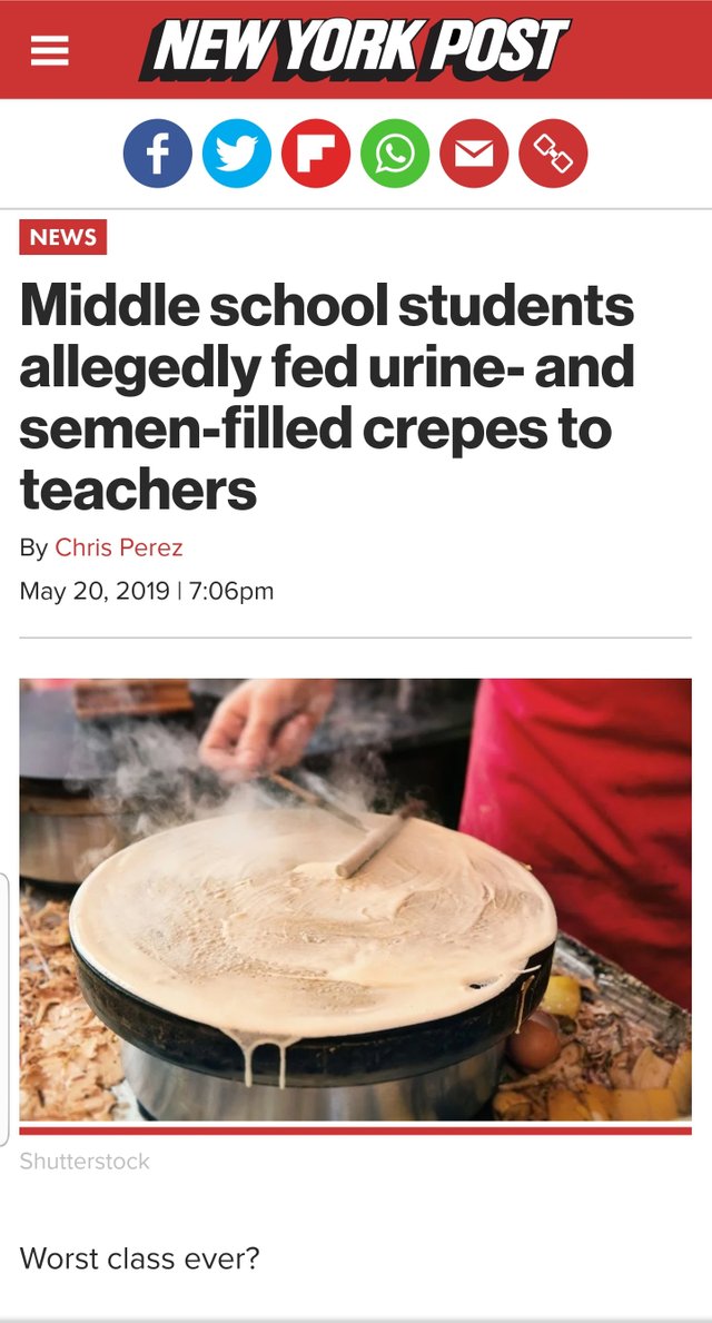 randoms - new york post - New York Post News Middle school students allegedly fed urine and semenfilled crepes to teachers By Chris Perez pm Shutterstock Worst class ever?