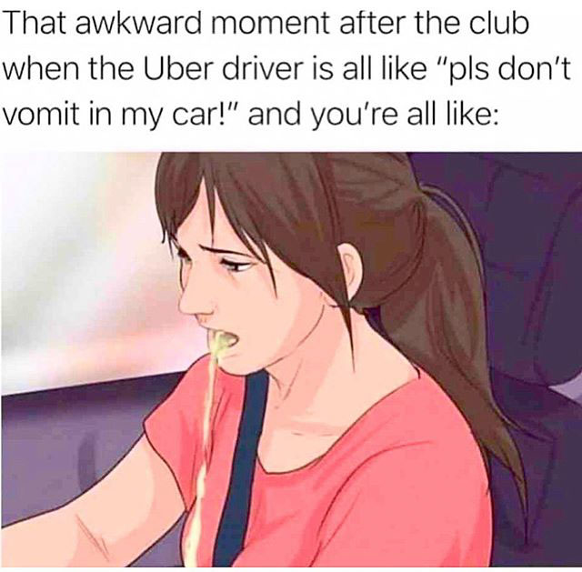random pics - cartoon - That awkward moment after the club when the Uber driver is all "pls don't vomit in my car!" and you're all
