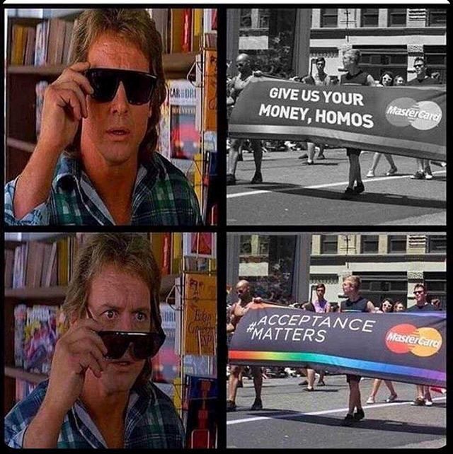random they live pride meme - Give Us Your Money, Homos Mastercard Acceptance "Matters Mastercard