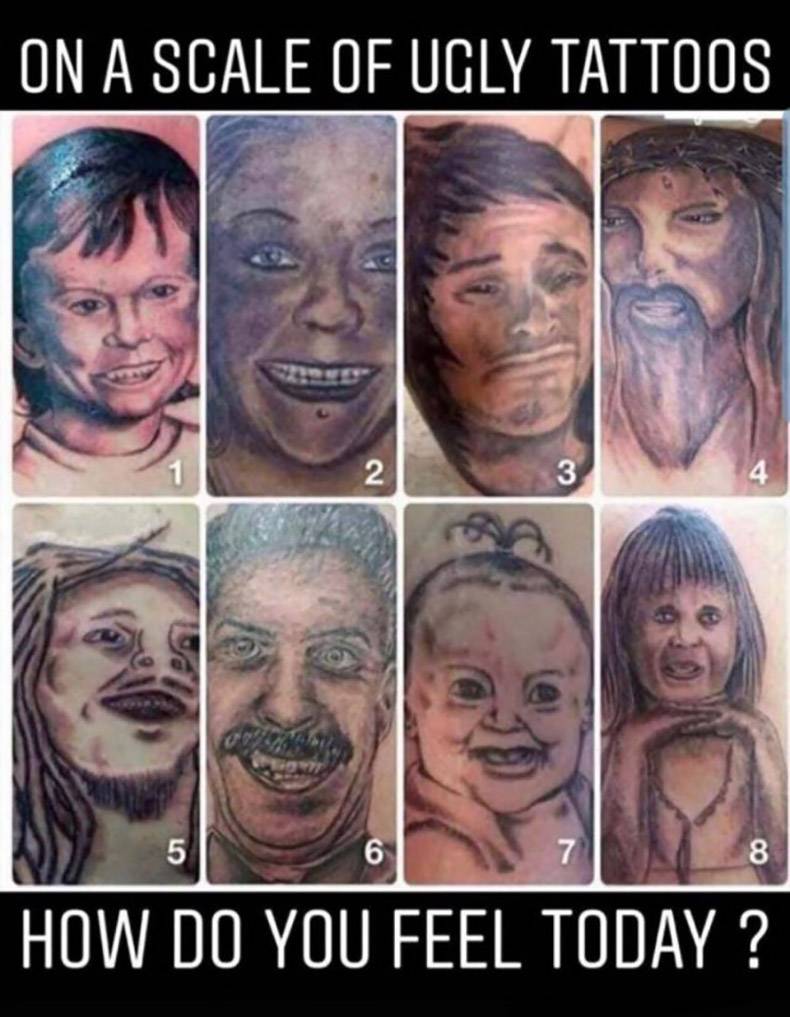 bad portrait tattoos - On A Scale Of Ugly Tattoos How Do You Feel Today ?