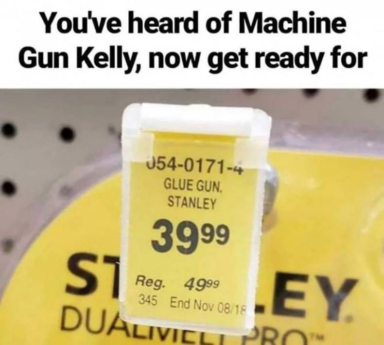 electronics accessory - You've heard of Machine Gun Kelly, now get ready for 05401714 Glue Gun. Stanley 3999 Ey Dualivicli Reg. 4999 345 End Nov 0818 Livicu Sro
