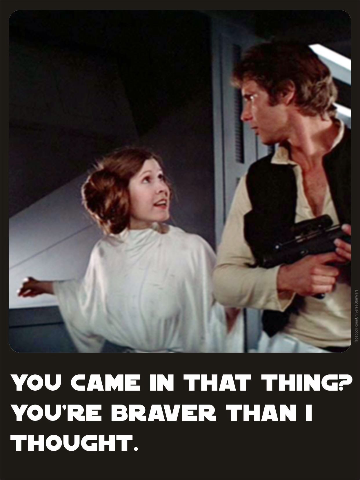 star wars you came in that thing - facebook.comUniverse StarWars You Came In That Thing? You'Re Braver Than I Thought.