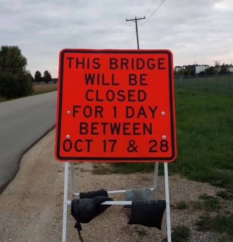 you had one job - This Bridge Will Be Closed For 1 Dayo Between Oct 17 & 28