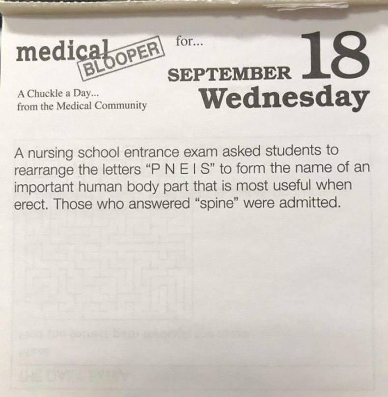 tualatin valley fire and rescue - medical Per for... Blo September Wednesday A Chuckle a Day... from the Medical Community A nursing school entrance exam asked students to rearrange the letters "Pneis" to form the name of an important human body part that