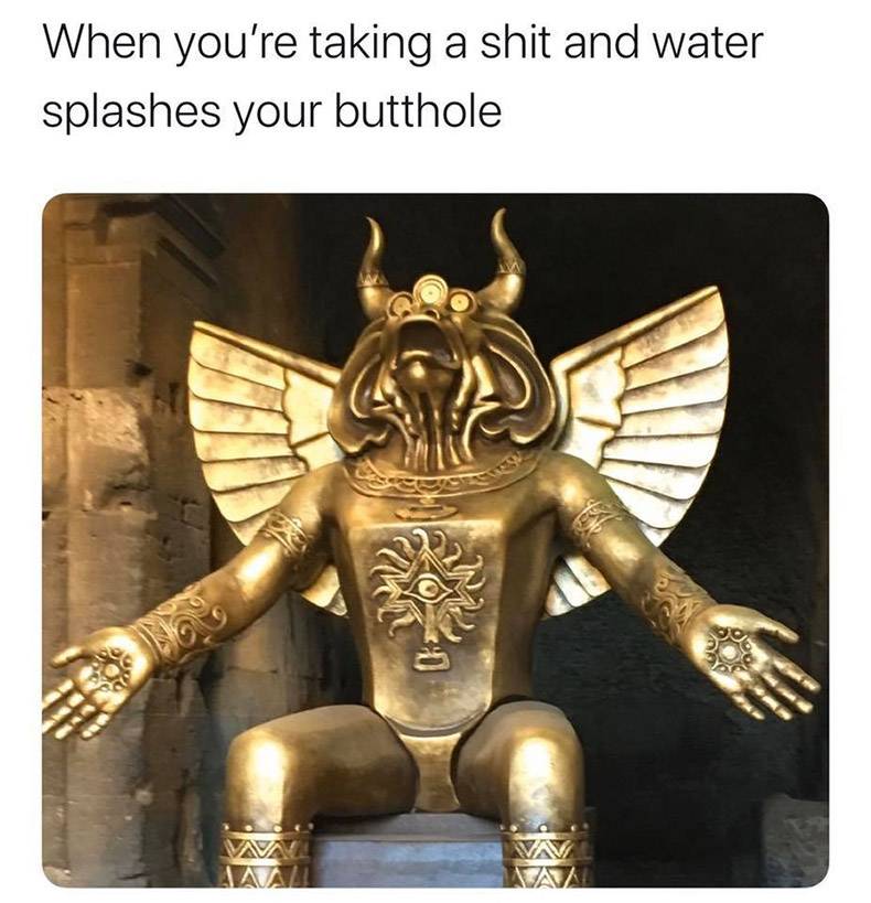 moloch statue in rome - When you're taking a shit and water splashes your butthole