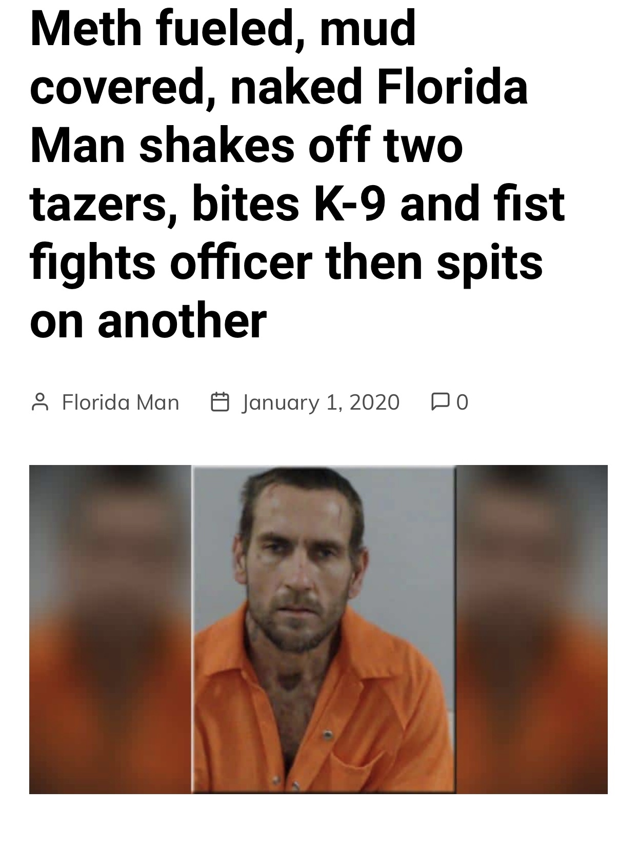 nieuwsflits - Meth fueled, mud covered, naked Florida Man shakes off two tazers, bites K9 and fist fights officer then spits on another Florida Man Do