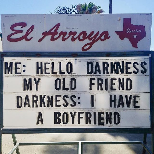 sign - El Arroyo Gustin Me Hello Darkness My Old Friend Darkness I Have A Boyfriend