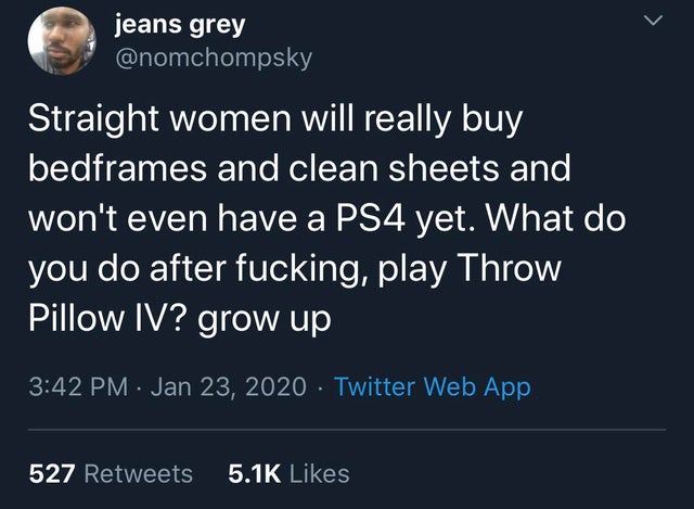 atmosphere - jeans grey Straight women will really buy bedframes and clean sheets and won't even have a PS4 yet. What do you do after fucking, play Throw Pillow Iv? grow up . Twitter Web App, 527