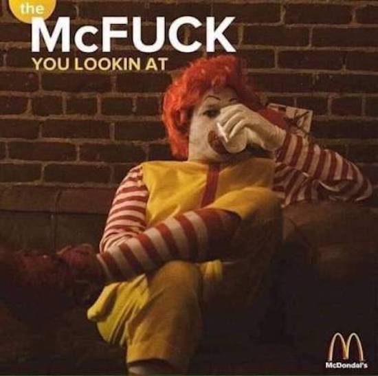 mc fuck you - the McFUCK You Lookin At McDonda's