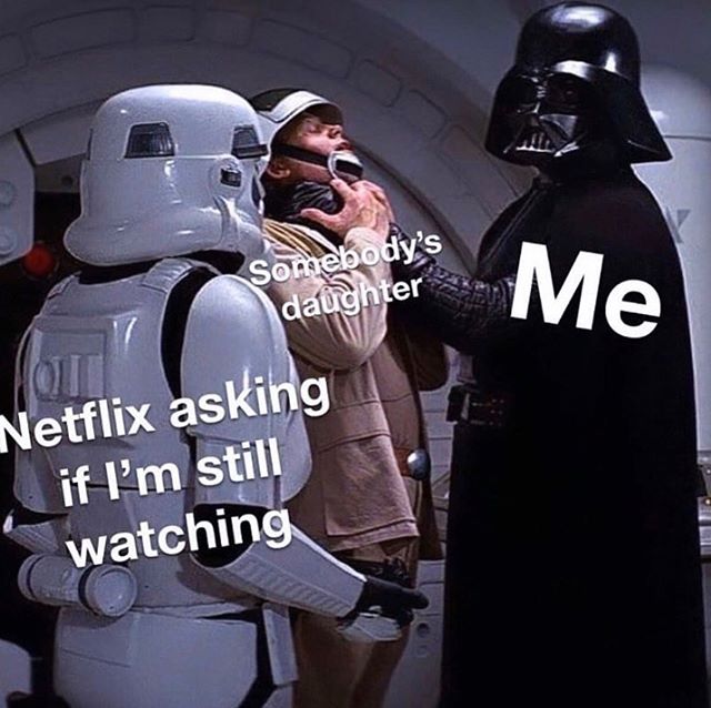 darth vader choke - Somebody's daughter Netflix asking if I'm still watching