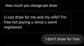 multimedia - How much you charge per draw U can draw for me and my wife? For free not paying u since u arent registered I don't draw for free