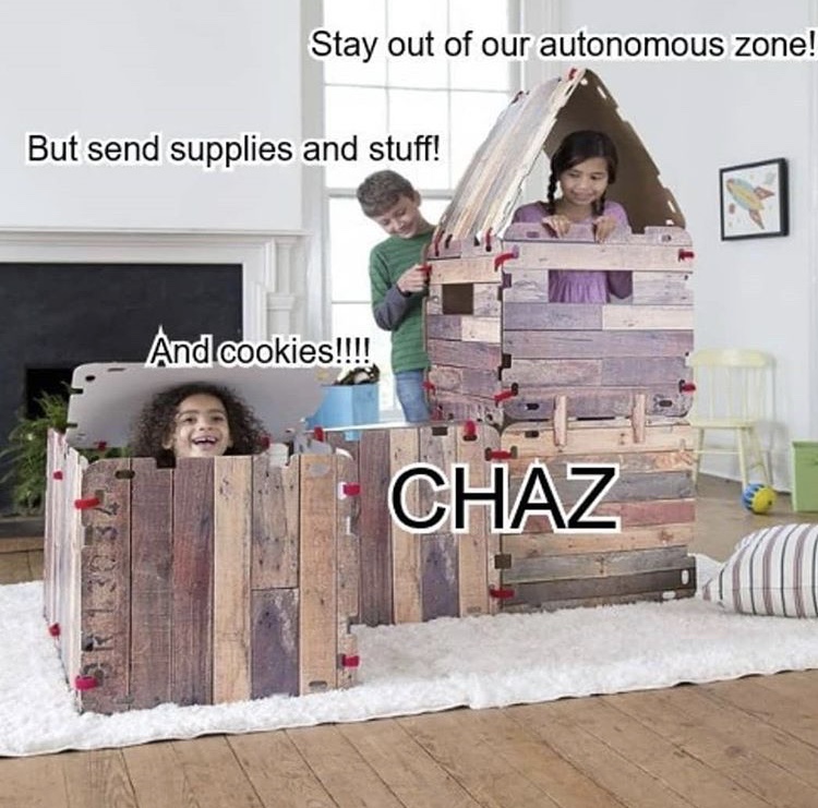 wood - Stay out of our autonomous zone! But send supplies and stuff! And cookies!!!! Chaz