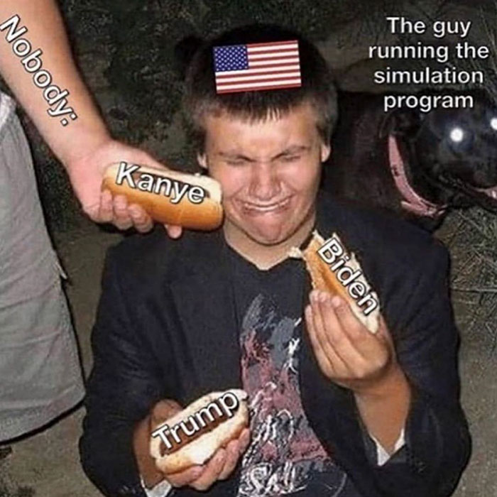 funny pics and memes - hot dog crying meme - The guy Nobody running the simulation program Kanye Biden Trump