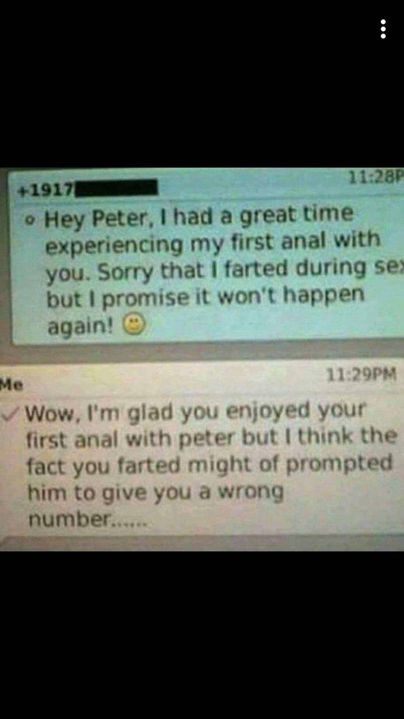 ticket - 1917 F o Hey Peter, I had a great time experiencing my first anal with you. Sorry that I farted during sex but I promise it won't happen again! Pm Me Wow, I'm glad you enjoyed your first anal with peter but I think the fact you farted might of pr
