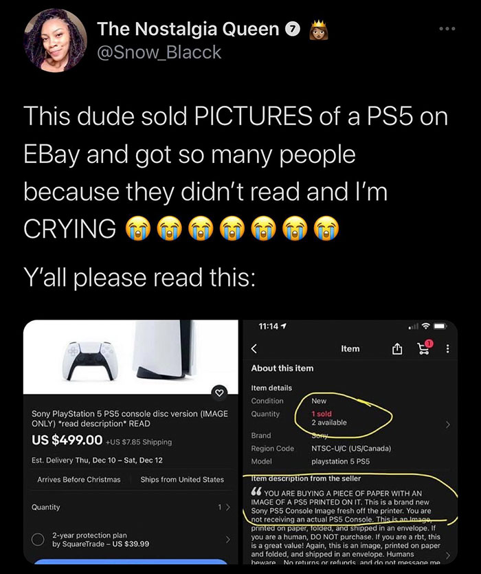 screenshot - The Nostalgia Queen o This dude sold Pictures of a PS5 on EBay and got so many people because they didn't read and I'm Crying Y'all please read this Item > Sony PlayStation 5 PS5 console disc version Image Only read description" Read Us $499.