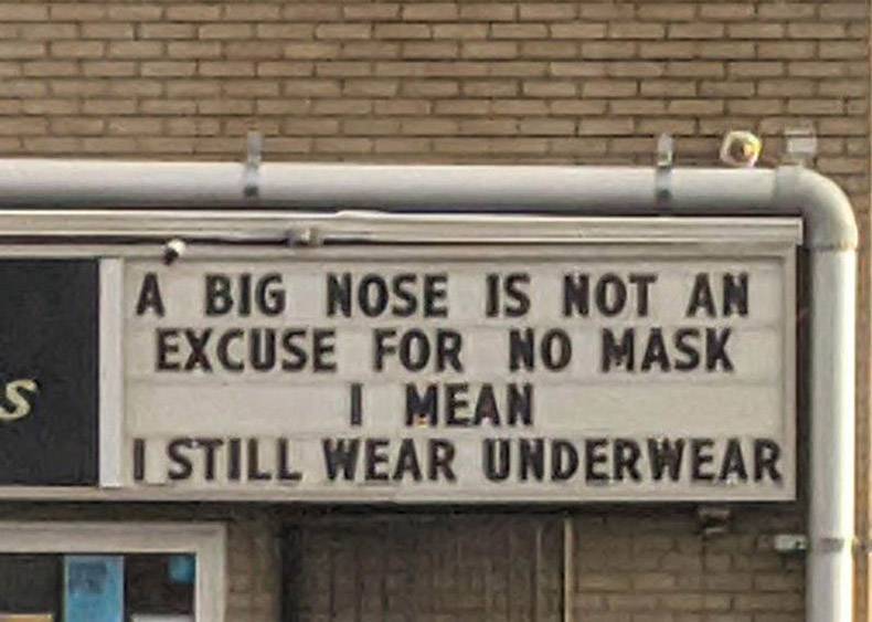 street sign - S A Big Nose Is Not An Excuse For No Mask I Mean I Still Wear Underwear