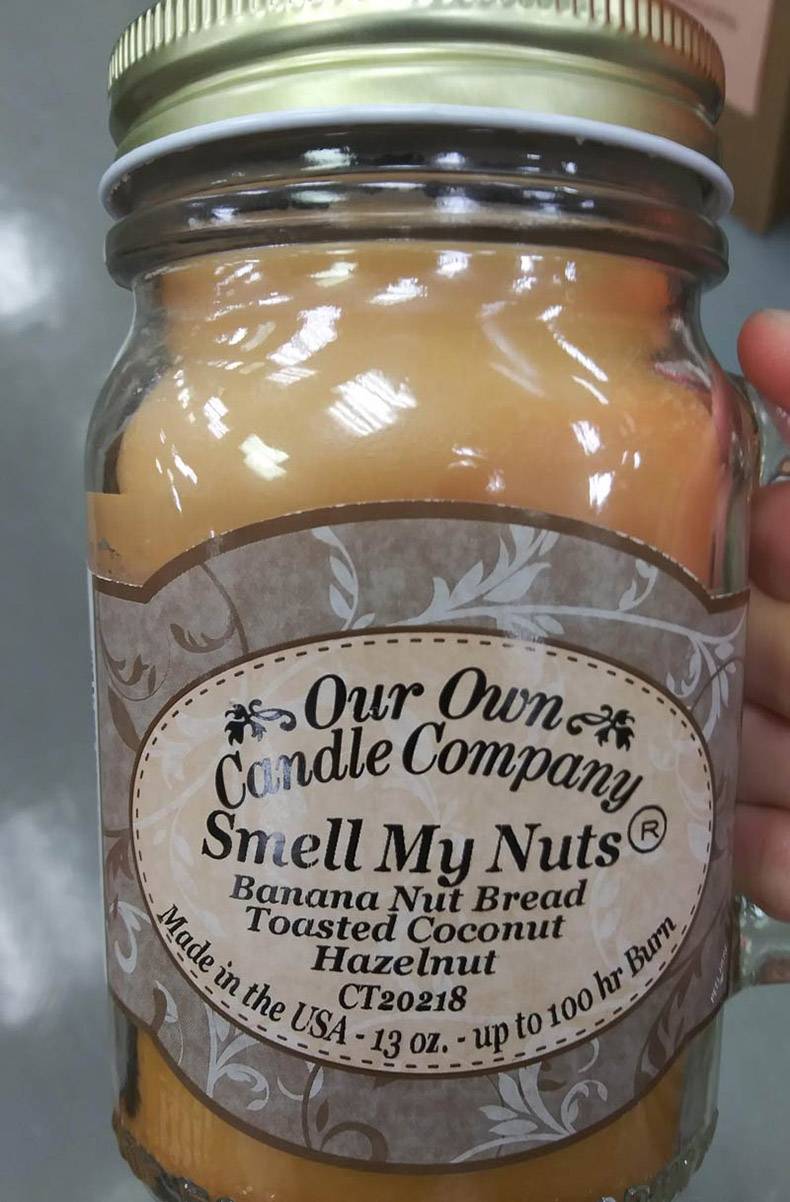 funny random pics - mason jar - Condle Company Smell My Nuts Made in the Usa13 02. up to 1001 Banana Nut Bread Toasted Coconut Hazelnut CT20218 Our Own 00 hr Burn