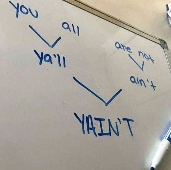 YAINT - you all are not Ya'll Yain'T