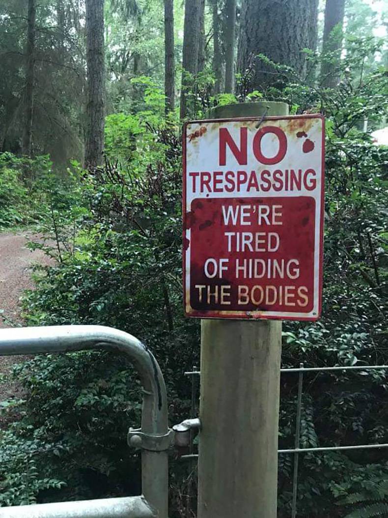 funny warning signs - No Trespassing We'Re Tired Of Hiding The Bodies