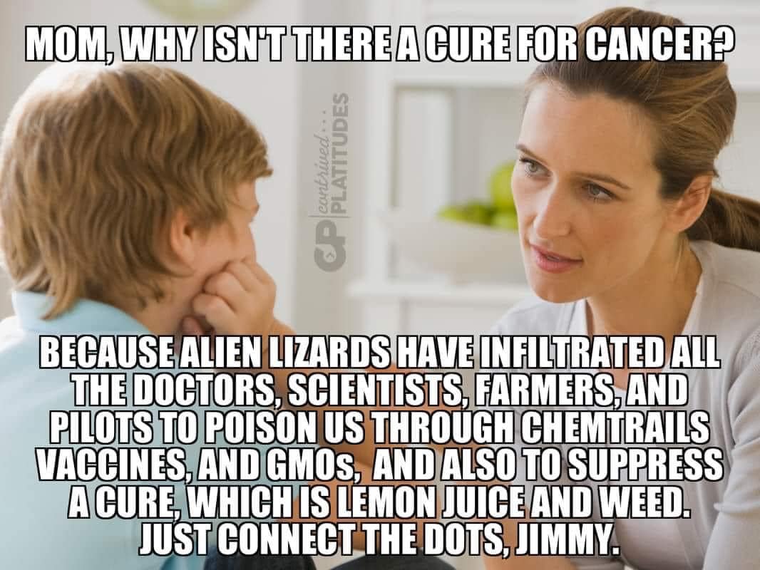 hairstyle - Mom, Why Isn'T There A Cure For Cancer? eantrived Platitudes Because Alien Lizards Have Infiltrated All The Doctors, Scientists, Farmers, And Pilots To Poison Us Through Chemtrails Vaccines, And Gmos, And Also To Suppress A Cure, Which Is Lemo