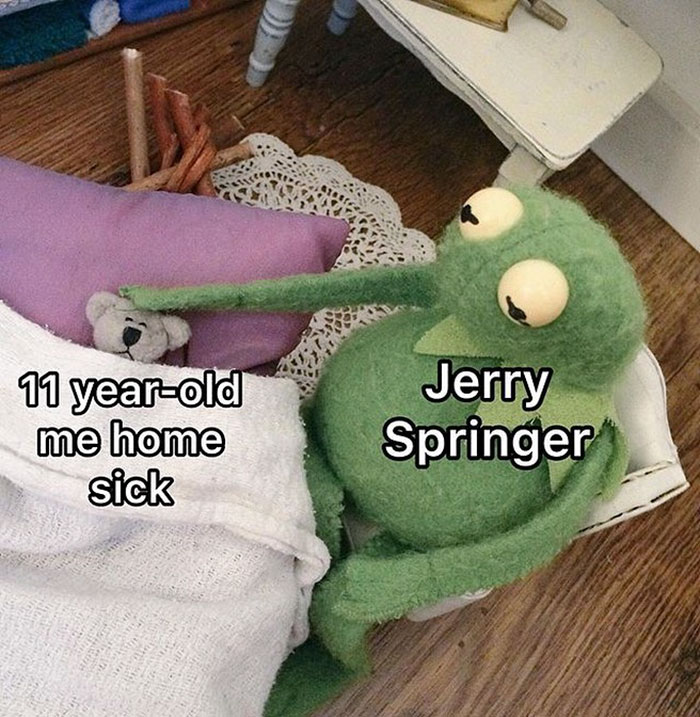 kid cudi humming kermit - 11 yearold me home sick Jerry Springer