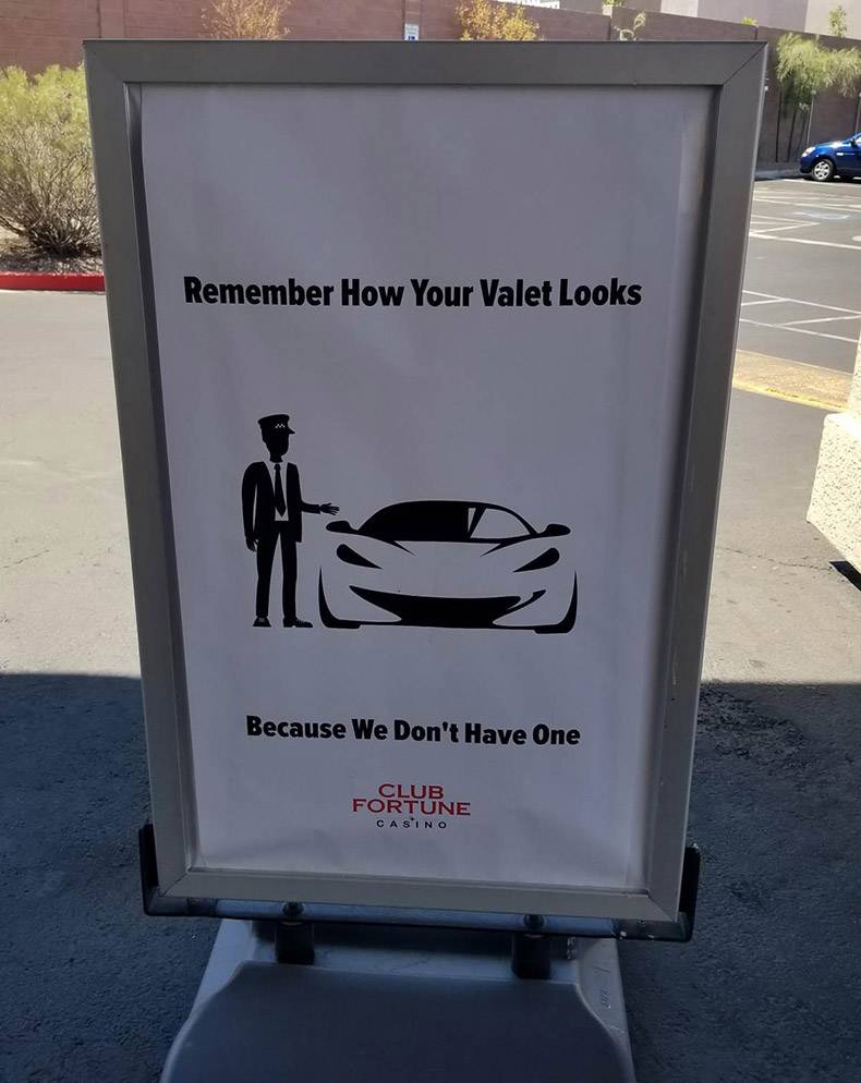sign - Remember How Your Valet Looks Ite Because We Don't Have One Club Fortune Casino