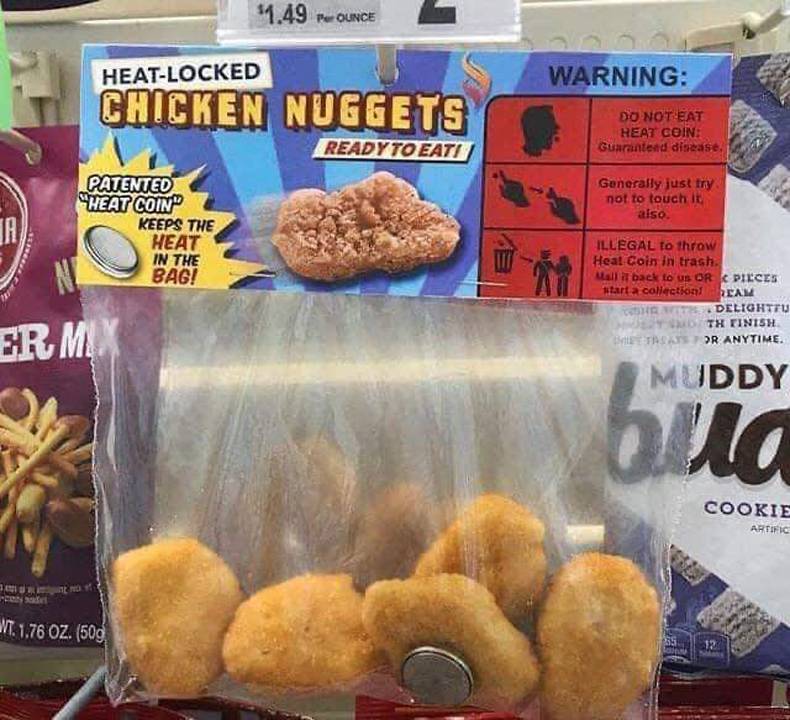 cursed foods - $1.49 Per Ounce HeatLocked Warning Chicken Nuggets Do Not Eat Heat Coin Guaranteed disease Ready To Eati Generally just try not to touch it also Ta Patented Heat Coin Keeps The Heat In The Bag! Illegal to throw Heal Coin in trash. Mall it b
