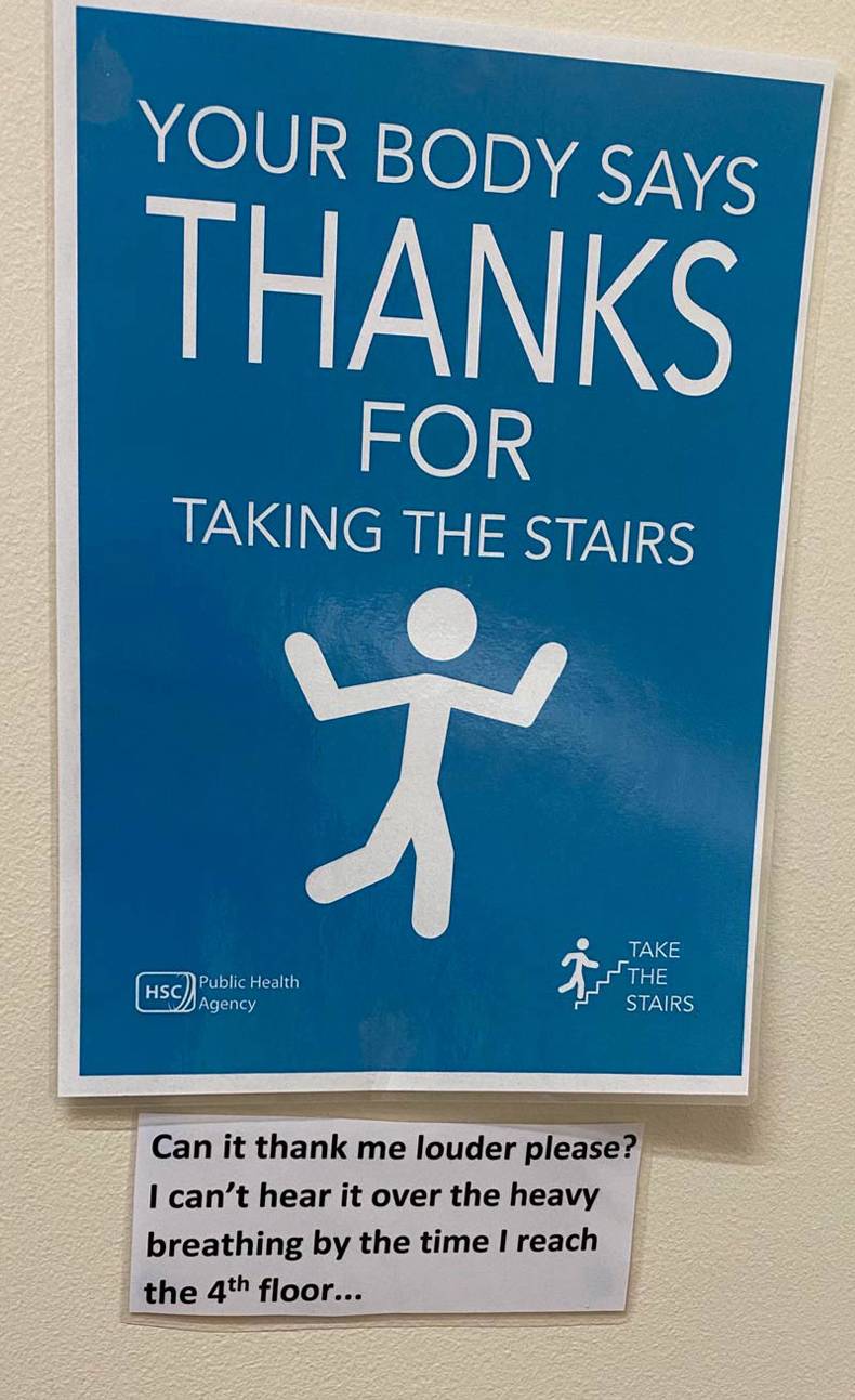 funny rando pics - poster - Your Body Says Thanks For Taking The Stairs Take The Stairs Hsc Public Health Agency Can it thank me louder please? I can't hear it over the heavy breathing by the time I reach the 4th floor...