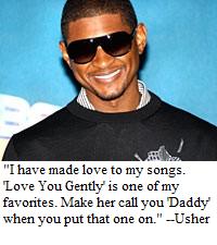 Usher makes love to his own songs, ok???