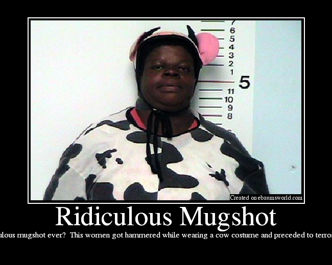Is this the most ridiculous mugshot ever?  This women got hammered while wearing a cow costume and preceded to terrorize some local kids!